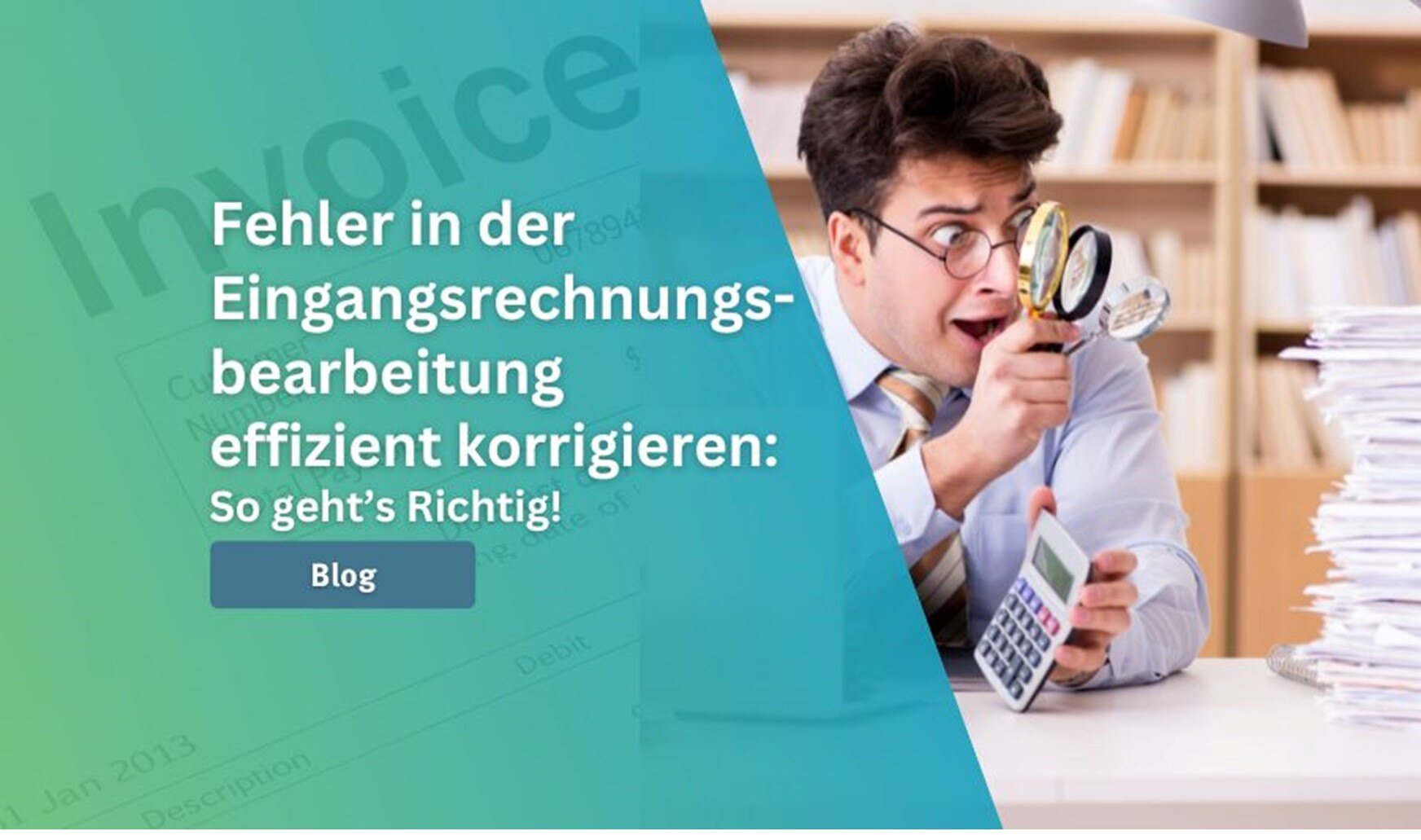 Mann in der Buchhaltung muss Fehler korrigieren: Wer auf analoge Prozesse setzt, muss häufiger eine fehlerhafte Rechnung korrigieren.